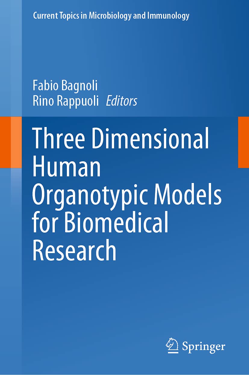 Three Dimensional Human Organotypic Models for Biomedical Research (Current Topics in Microbiology and Immunology, 430)