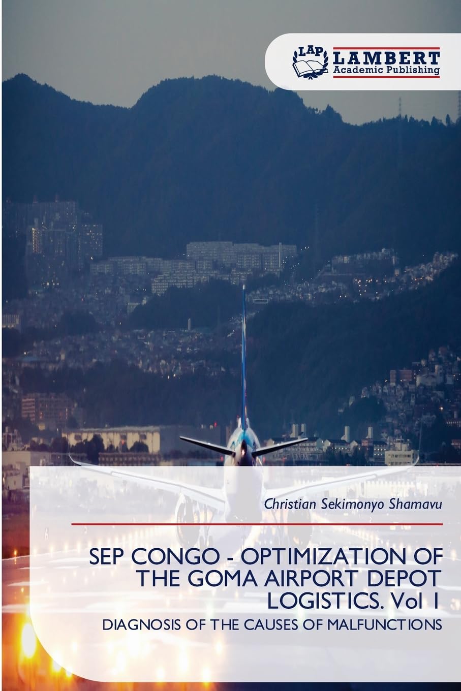 SEP CONGO - OPTIMIZATION OF THE GOMA AIRPORT DEPOT LOGISTICS. Vol 1: DIAGNOSIS OF THE CAUSES OF MALFUNCTIONS