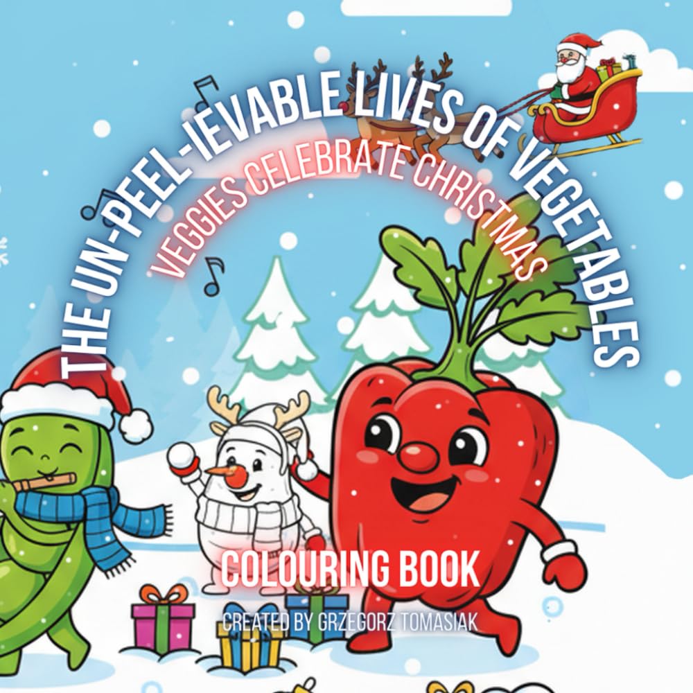 The Un-peel-ievable Lives of Vegetables: Veggies Celebrate Christmas