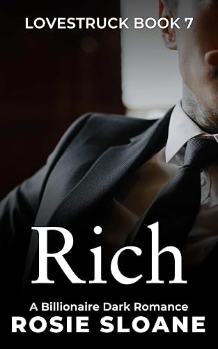 Rich: A Billionaire Dark Romance (Lovestruck Book 7)