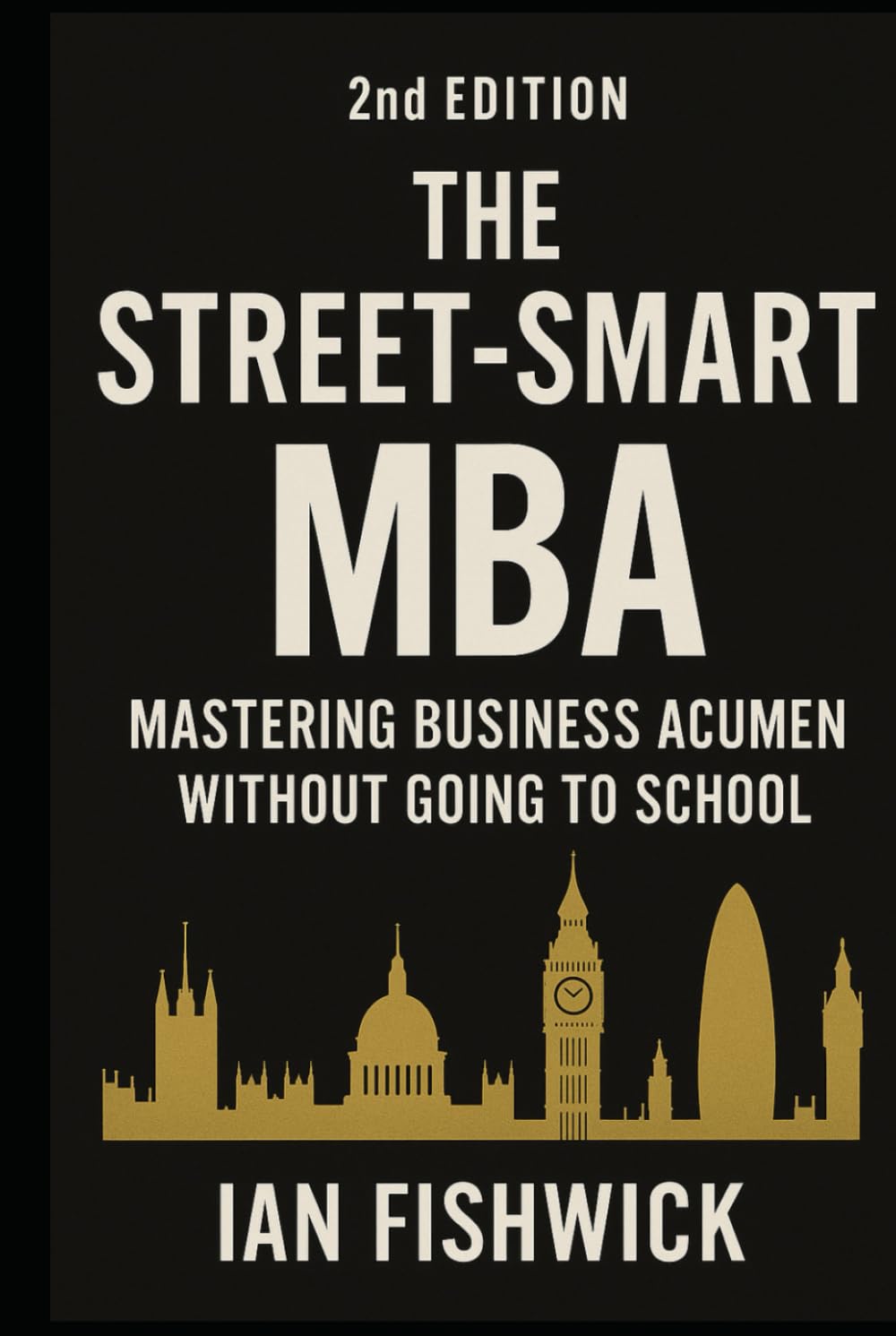 The Street-Smart MBA: Mastering Business Acumen Without Going to School