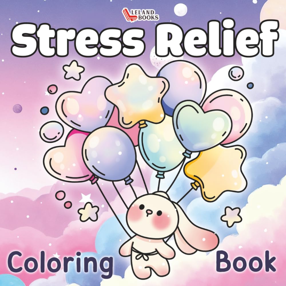 Stress Relief Coloring Book: Bold & Easy Coloring Pages, Cozy & Cute Coloring Pages With Cute Things, Animals, Flowers, Foods For Relaxtion