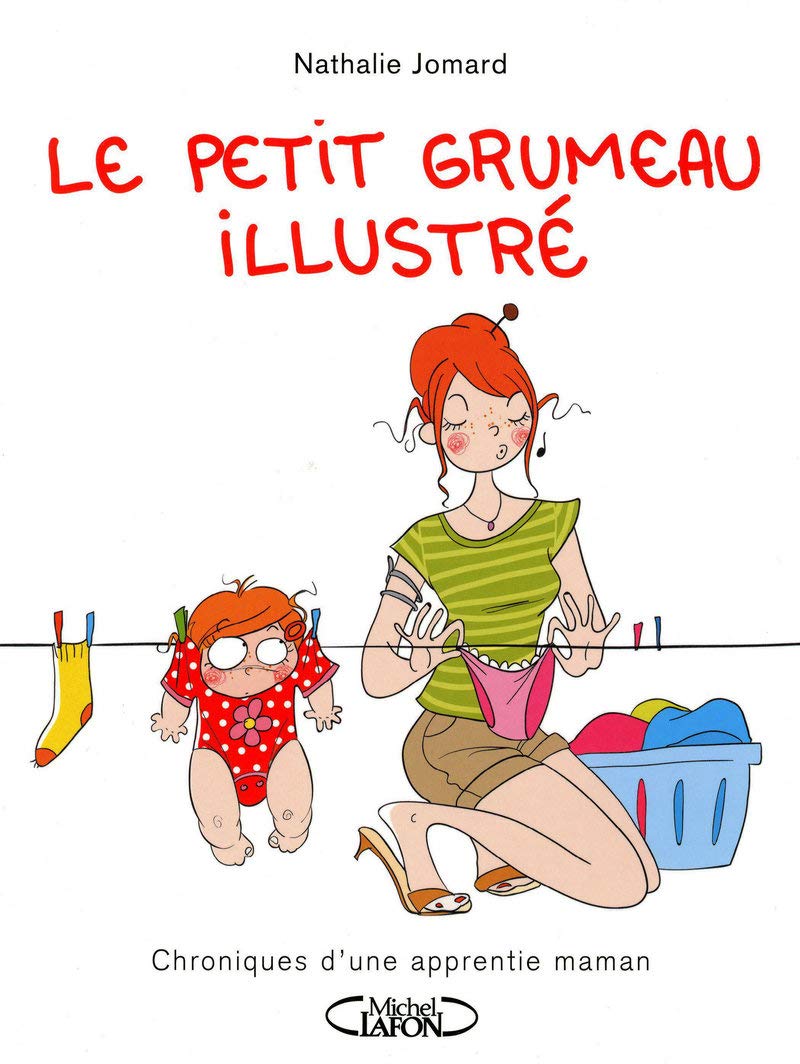 Le petit grumeau illustré: Chroniques d'une apprentie maman
