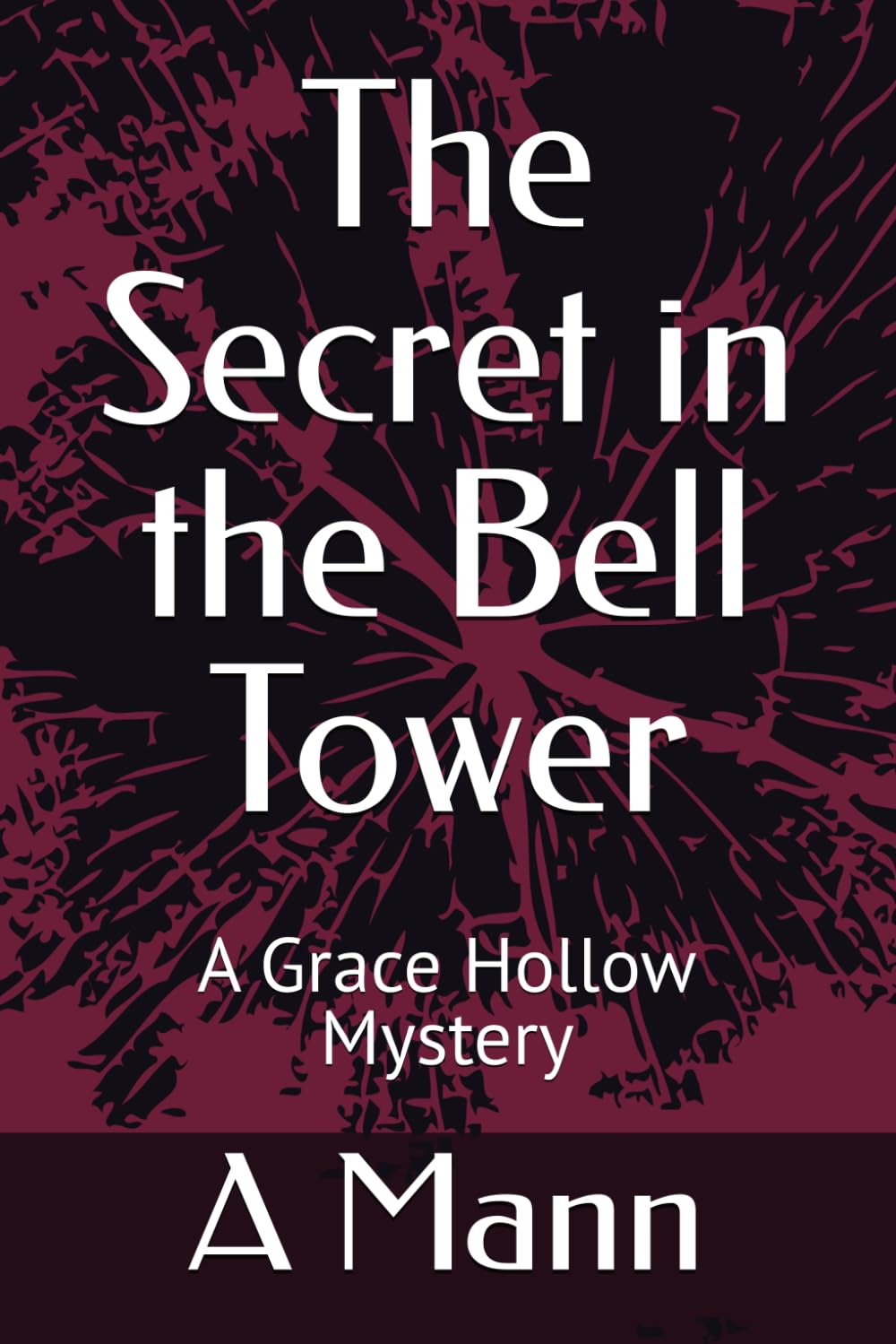 The Secret in the Bell Tower: A Grace Hollow Mystery