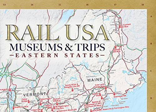 Rail Usa Museums & Trips Guide & Map Eastern States 413 Train Rides, Heritage Railroads, Historic Depots, Railroad & Trolley Museums, Model Layouts, Train-Watching Locations & More! #TOP4