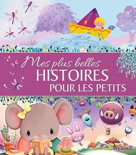 Mes plus belles histoires pour les petits - Recueil d'histoires pour les petits - Dès 3 ans