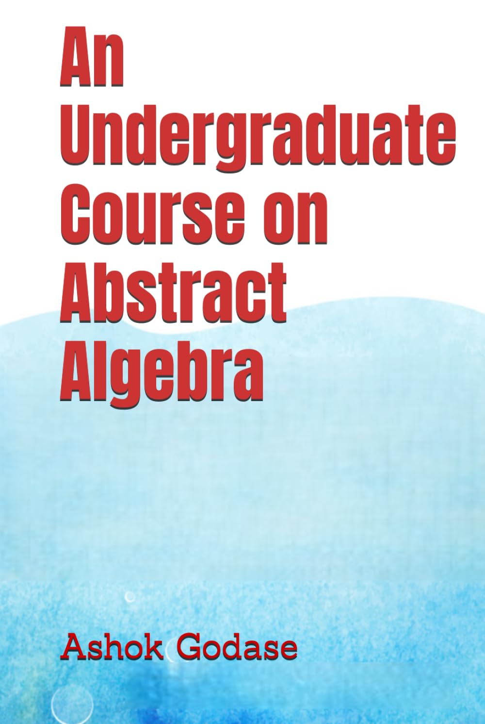 An Undergraduate Course on Abstract Algebra
