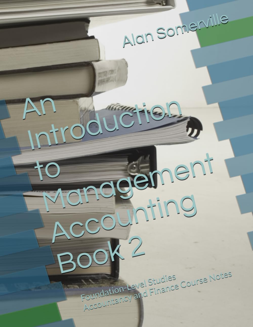 An Introduction to Management Accounting Book 2: Foundation-Level Studies Accountancy and Finance Course Notes (Accountancy and Finance - Student Course Notes)
