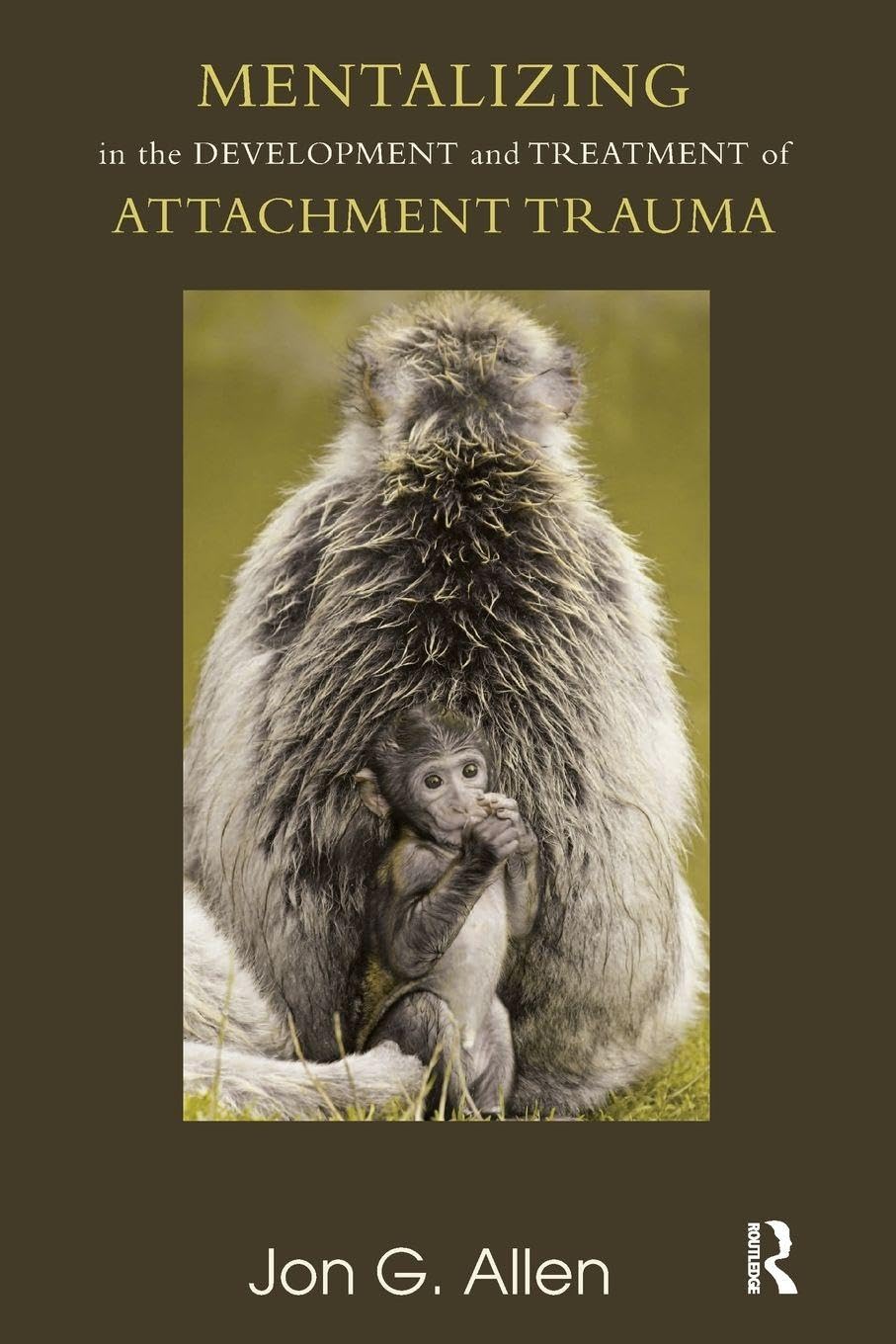 Mentalizing in the Development and Treatment of Attachment Trauma (The Developments in Psychoanalysis Series)