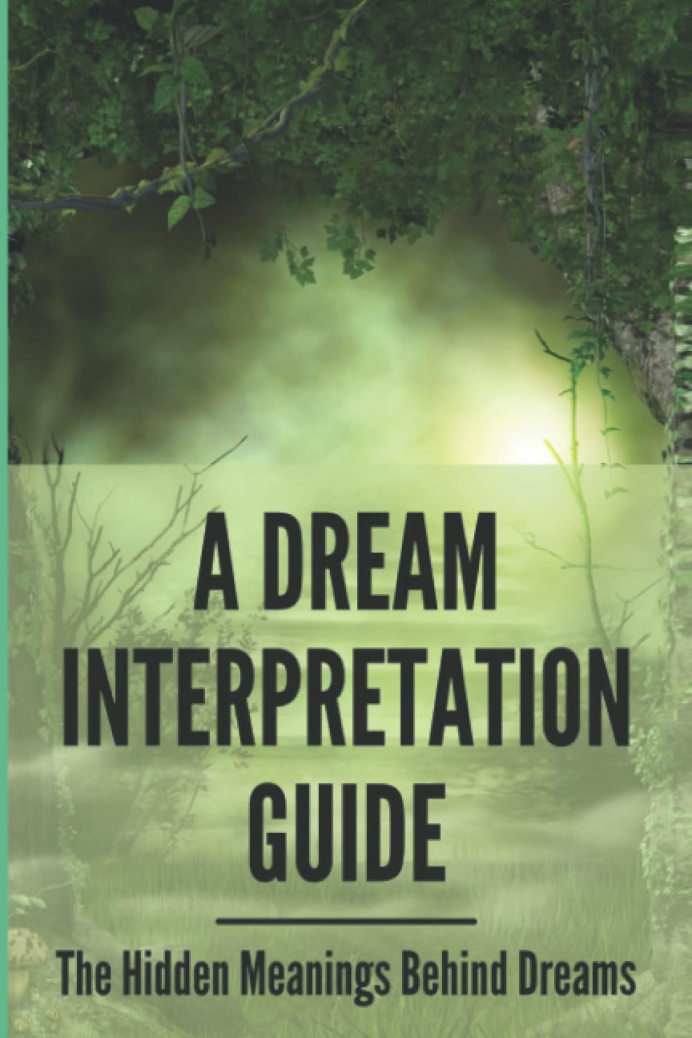 A Dream Interpretation Guide: The Hidden Meanings Behind Dreams