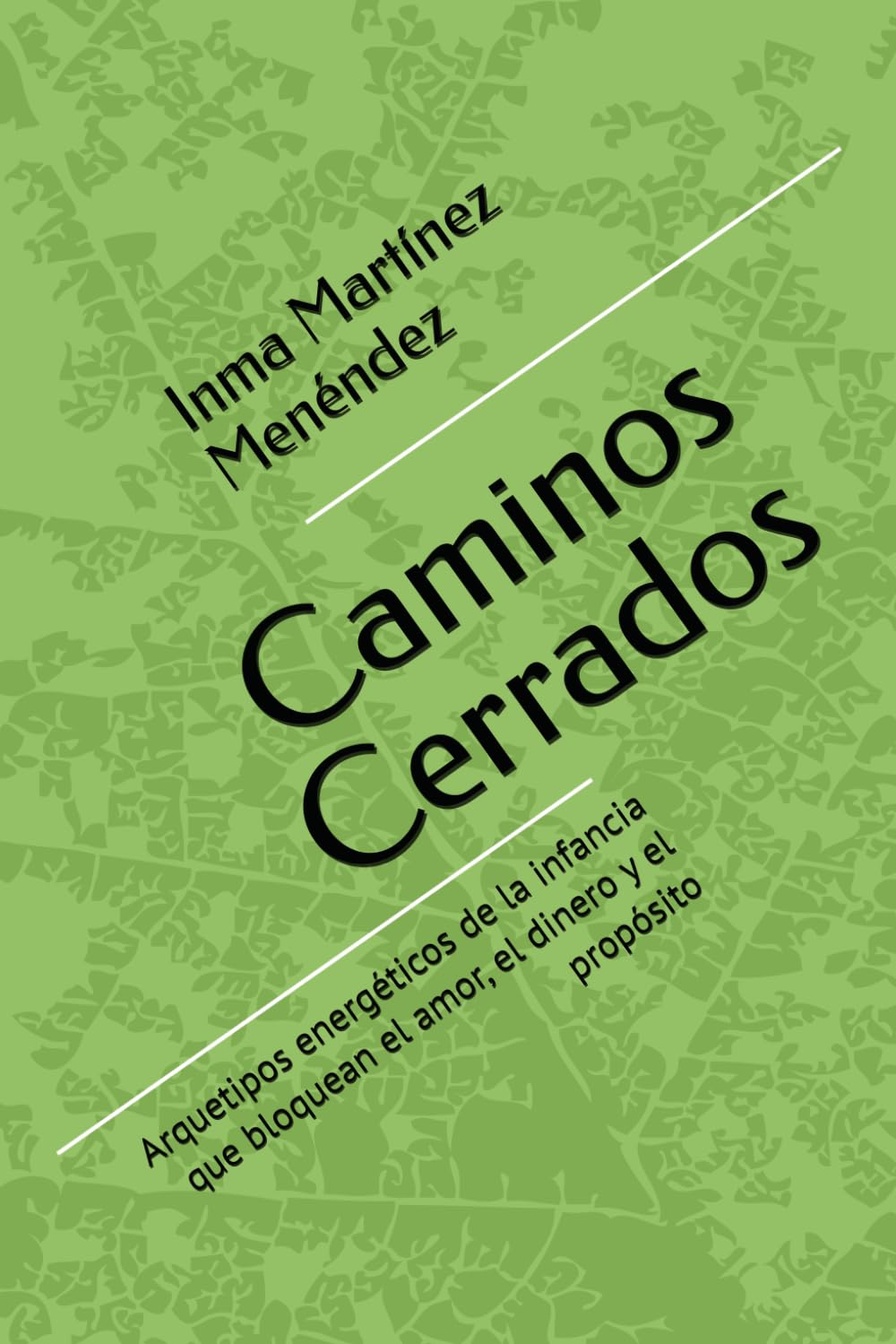 Caminos Cerrados: Arquetipos energéticos de la infancia que bloquean el amor, el dinero y el propósito (Inconsciente Energético)