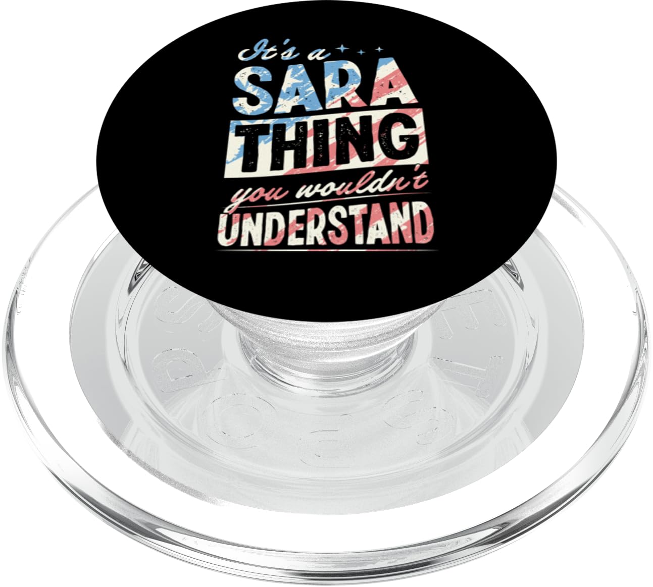 It's A Sara Thing You Wouldn't Understand First Name Joke PopSockets PopGrip for MagSafe