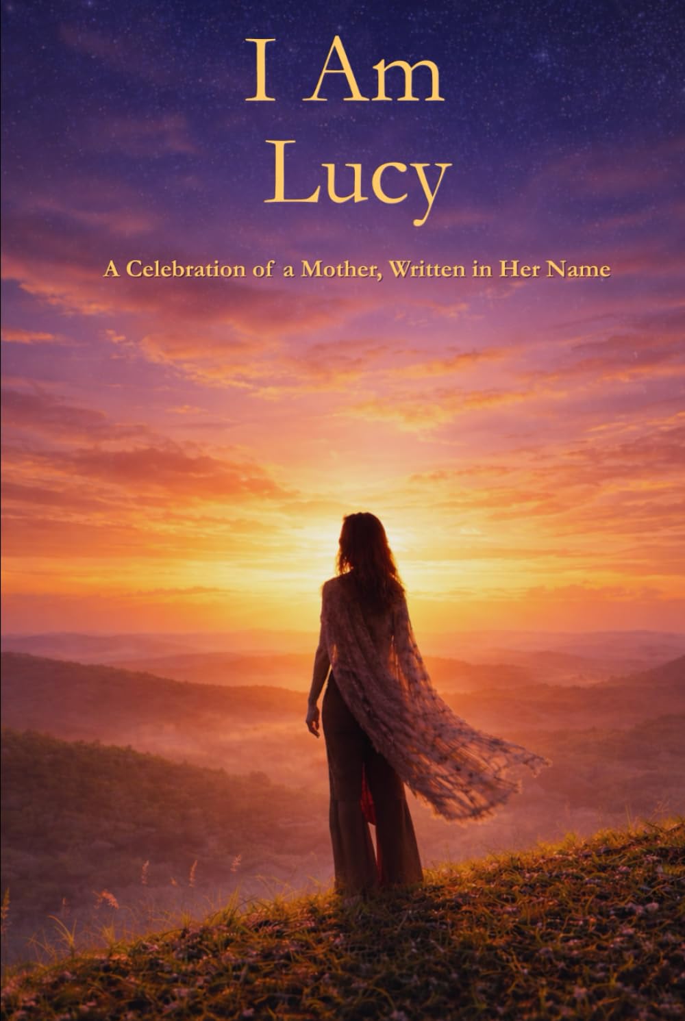 I Am Lucy: A Celebration of a Mother Written in Her Name