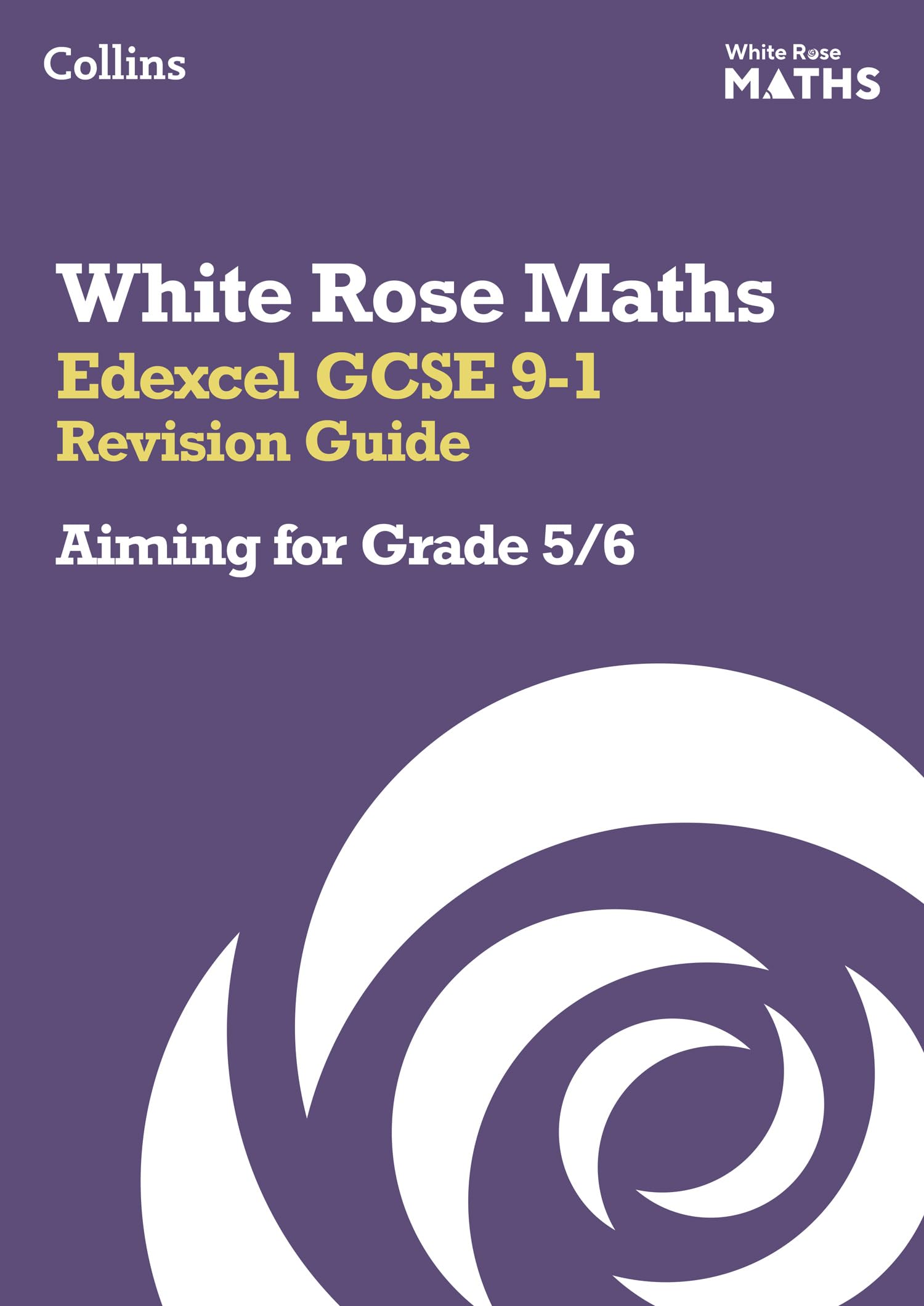 Edexcel GCSE 9-1 Revision Guide: Aiming for Grade 5/6: Ideal for the 2027 and 2028 exams (White Rose Maths)