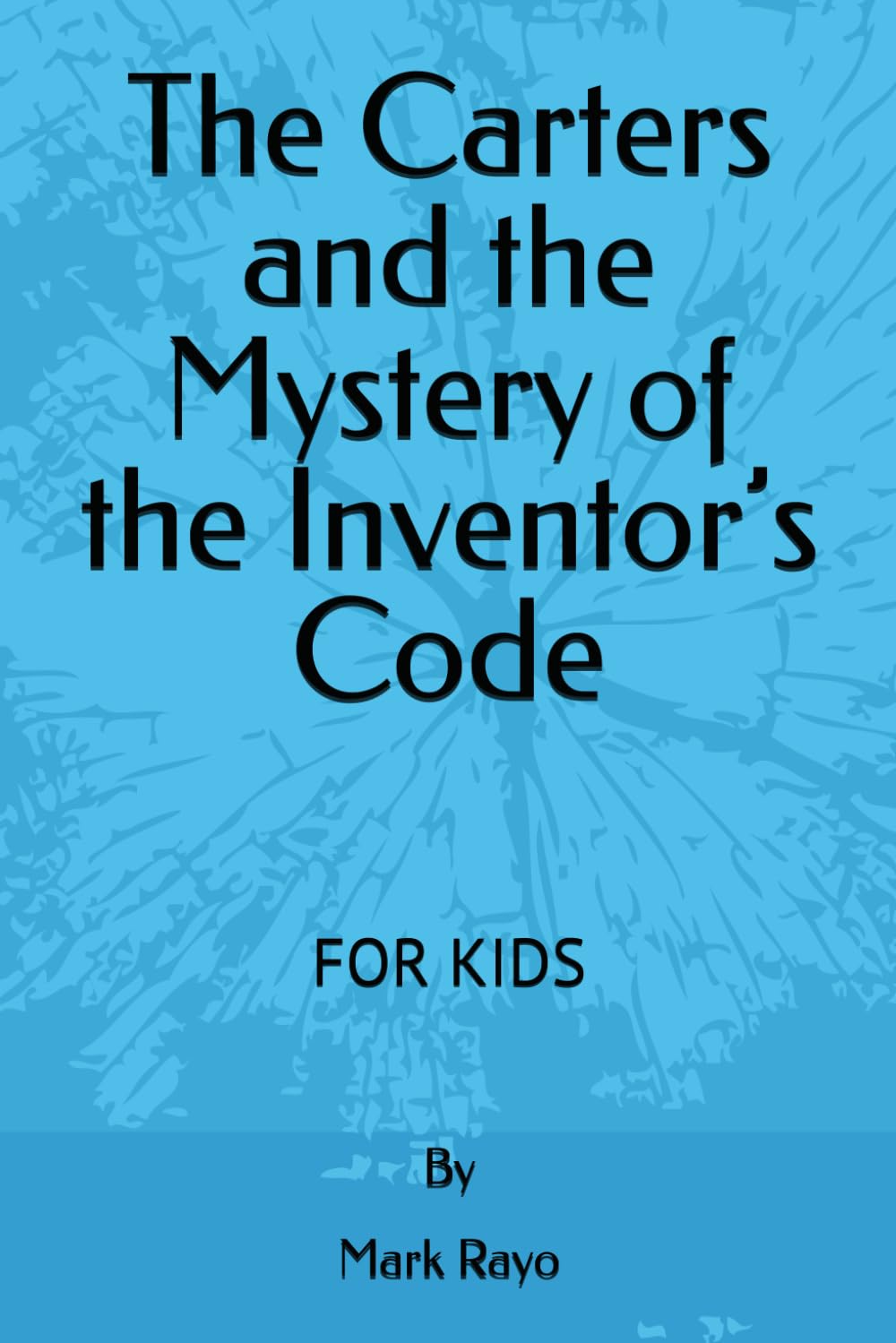The Carters and the Mystery of the Inventor’s Code (Innovator's Journey: A 21-Day Adventure with the Carter Family)