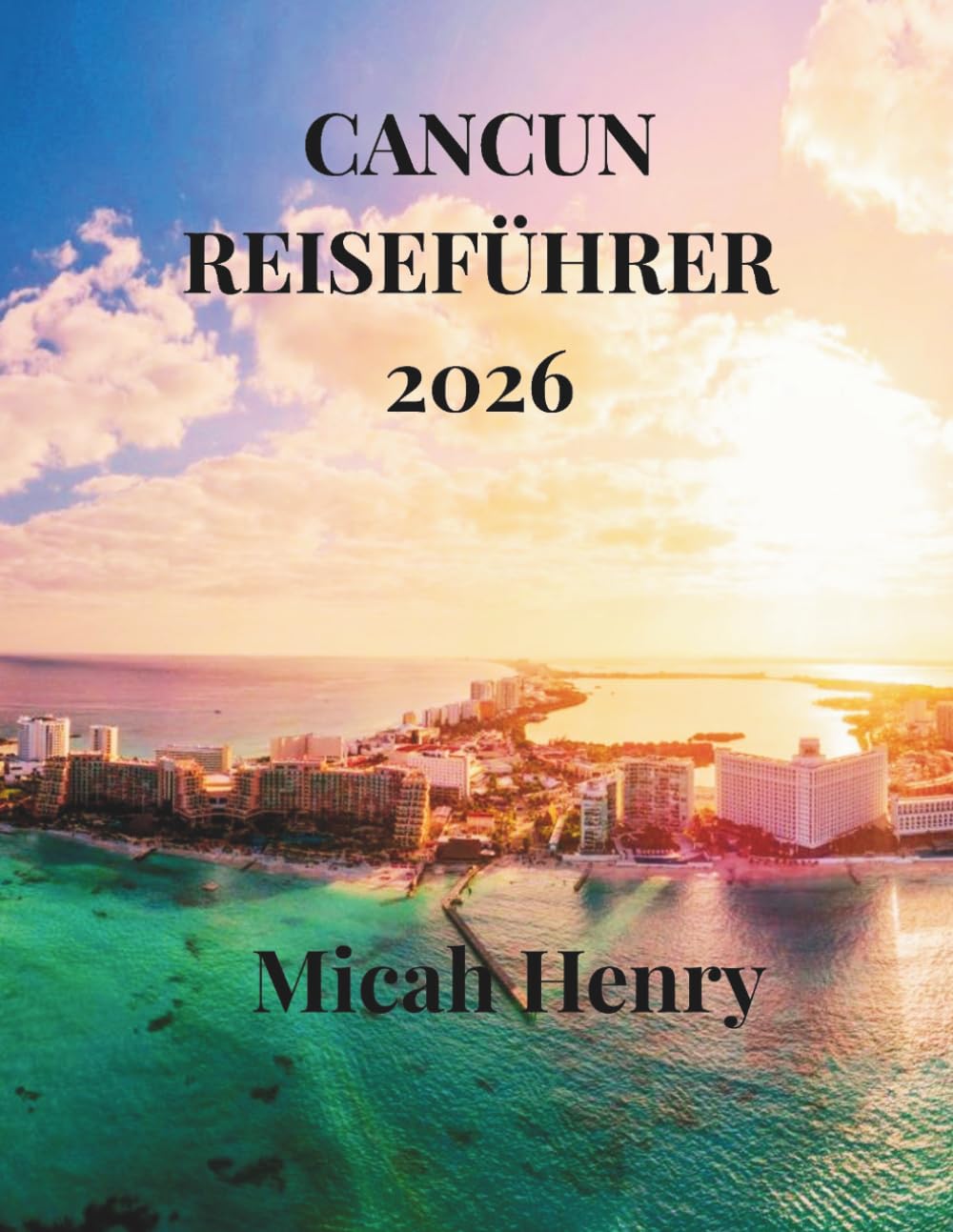 CANCUN REISEFÜHRER 2026