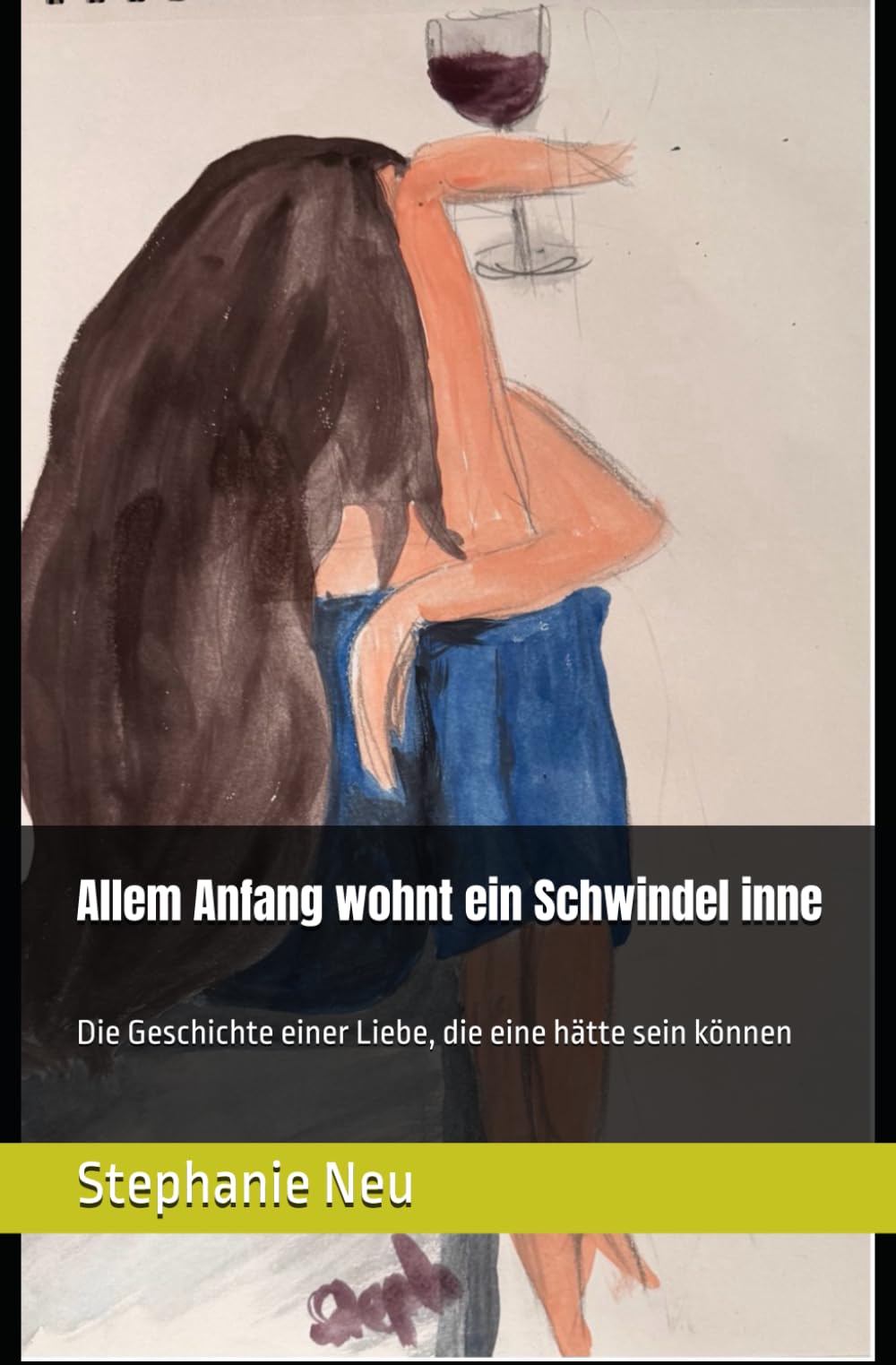Allem Anfang wohnt ein Schwindel inne: Die Geschichte einer Liebe, die eine hätte sein können