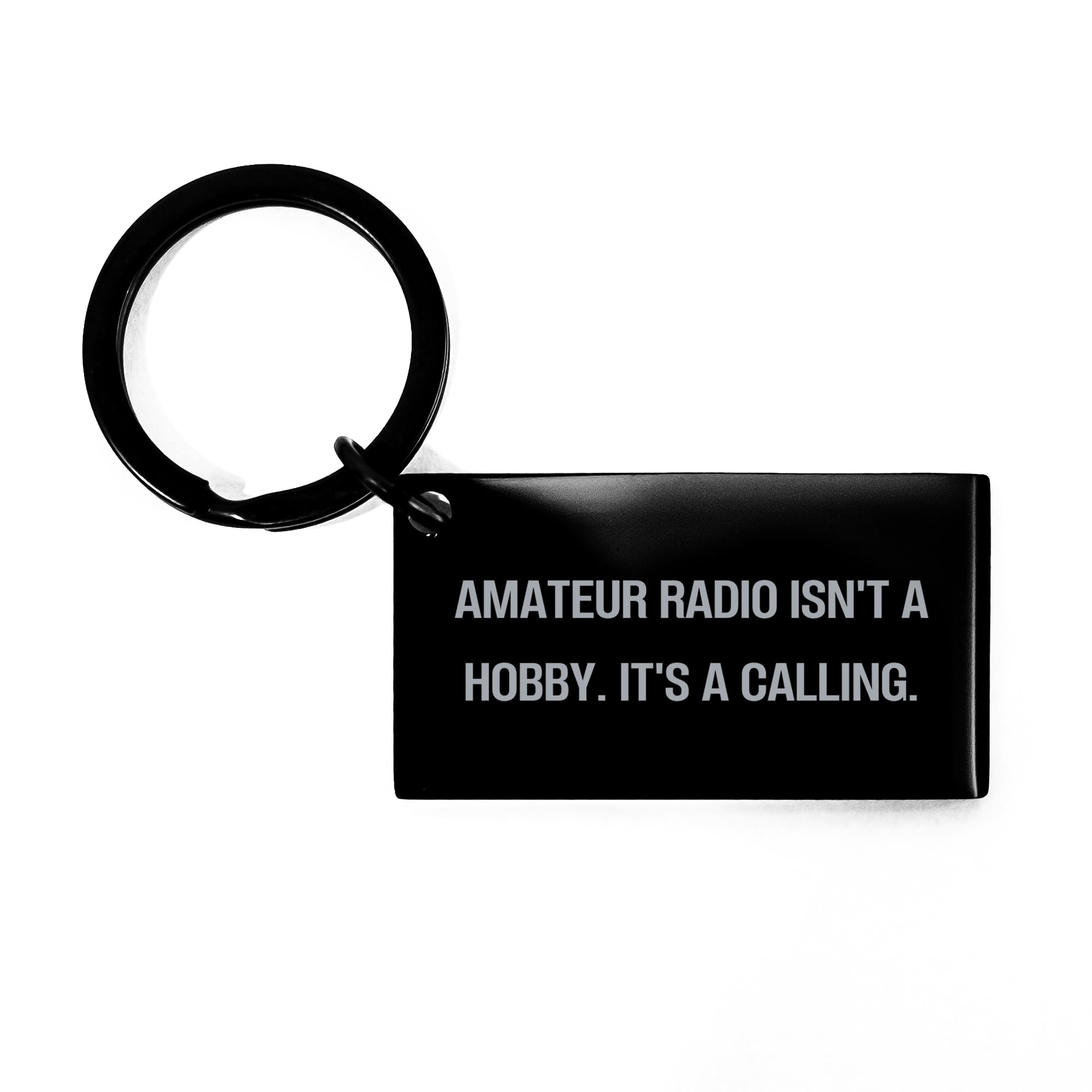 Amateur Radio Isn't A Hobby. It's A Calling. Engraved Black Stainless Steel Keychain Gifts from Friends to Amateur Radio Enthusiasts