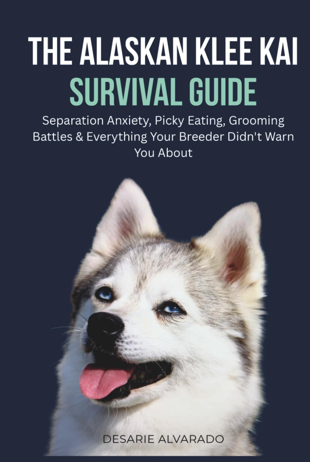 The Alaskan Klee Kai Survival Guide: Separation Anxiety, Picky Eating, Grooming Battles & Everything Your Breeder Didn't Warn You About