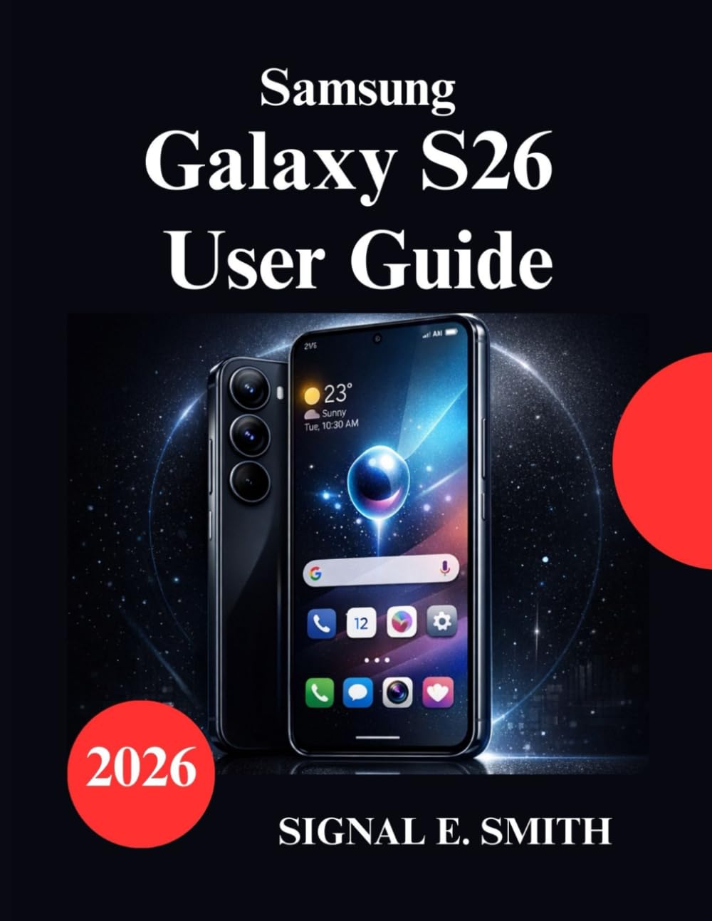 Samsung Galaxy S26 User Guide: Master AI, Privacy Controls, and Advanced Settings