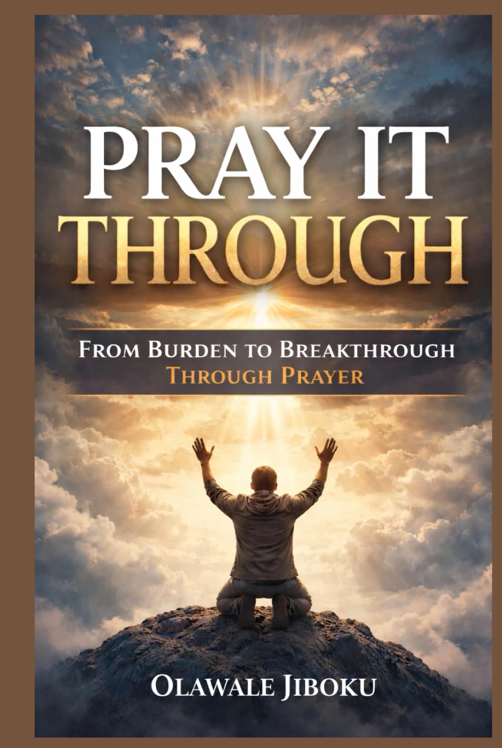 Pray It Through: From Burden to Breakthrough Through Prayer