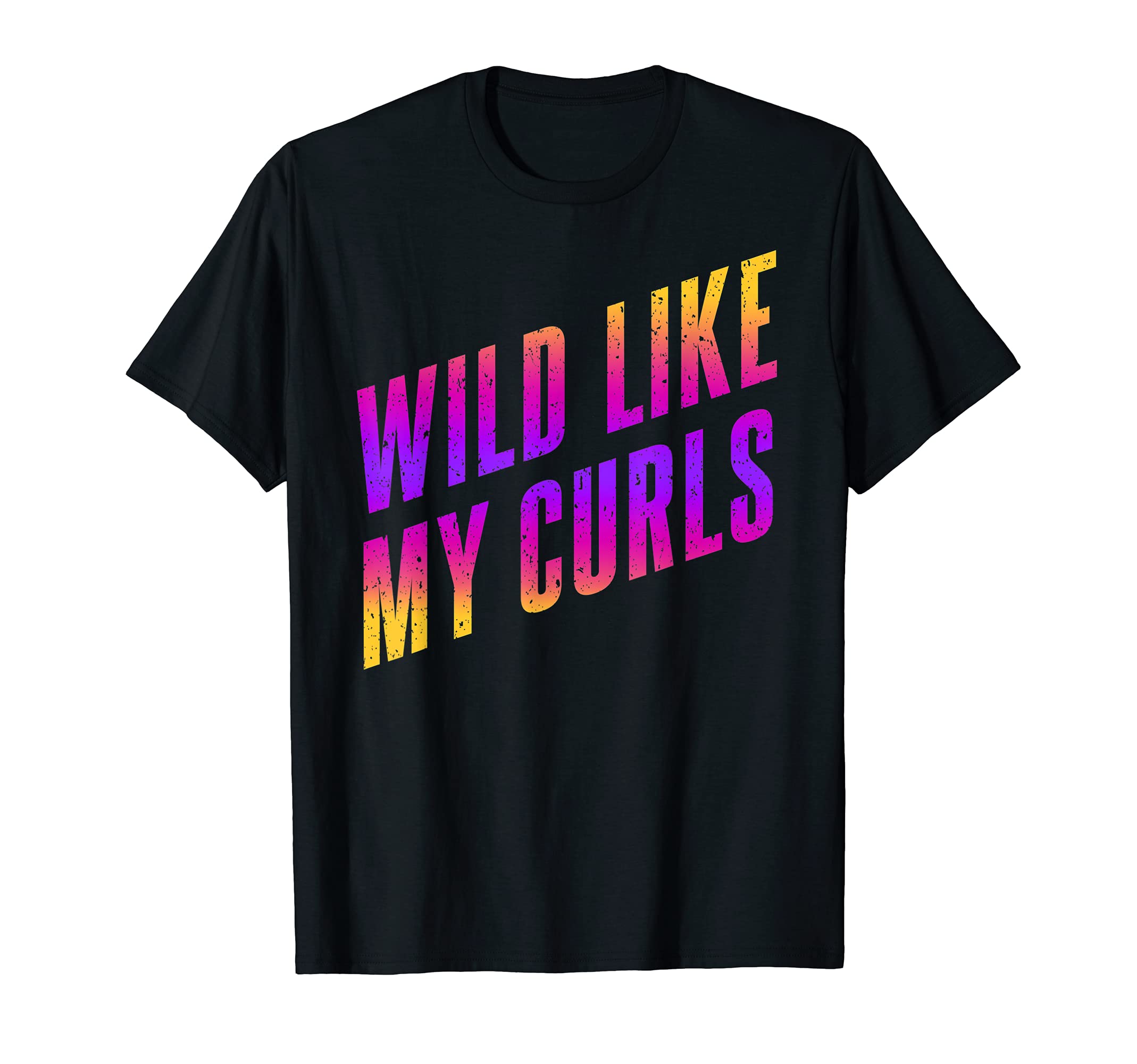 Wild Like My Curls / Cute Curly Hair Quote / Flashy Slogan T-Shirt, Black