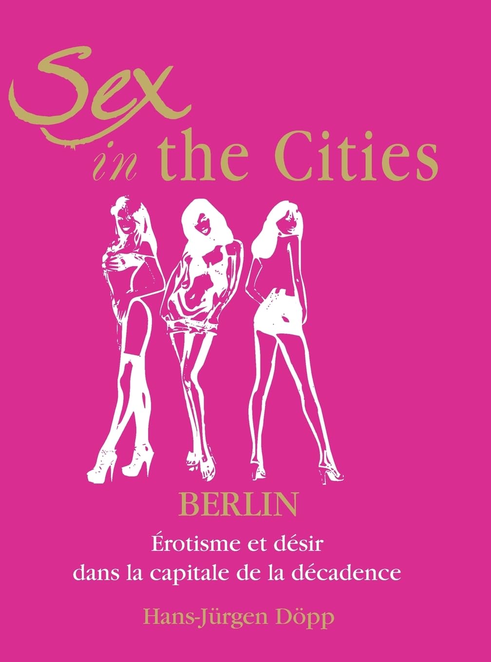 Sex In The Cities-Berlin Érotisme contre la routine : explorez le désir libertin