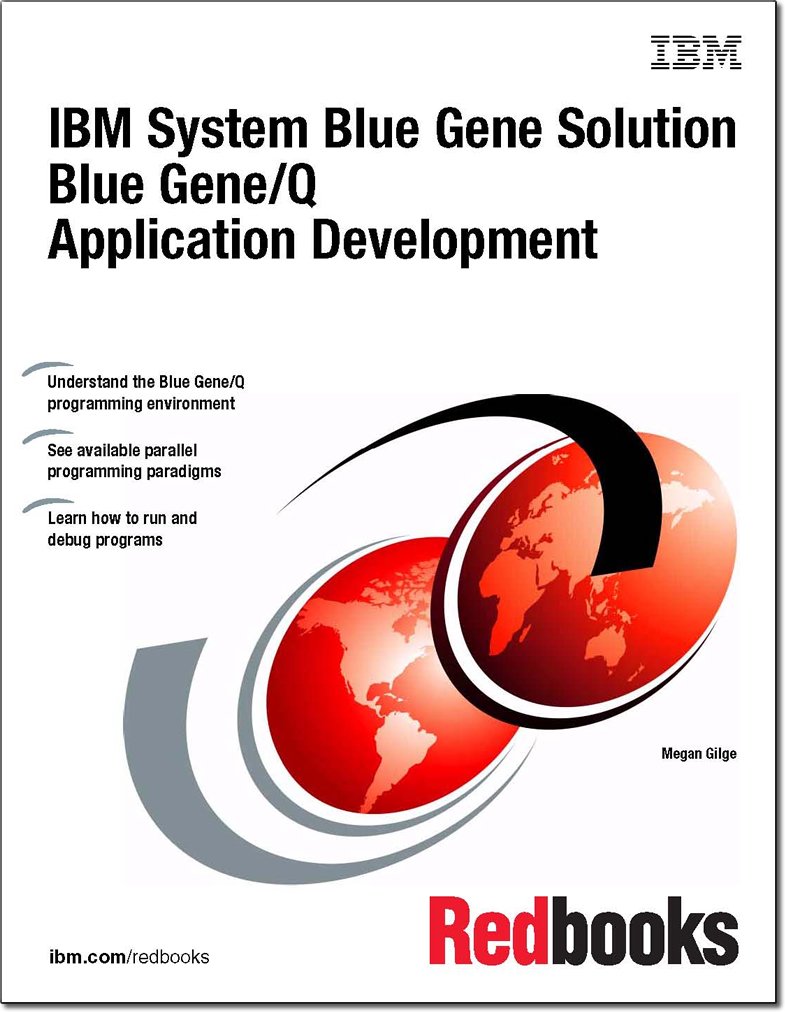 IBM System Blue Gene Solution Blue Gene/Q Application Development IBM