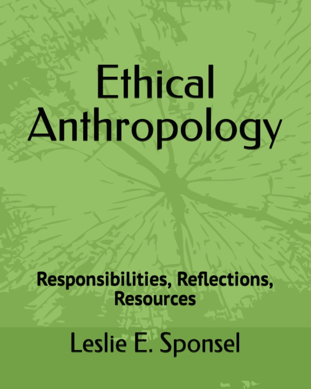 Ethical Anthropology: Responsibilities, Reflections, Resources
