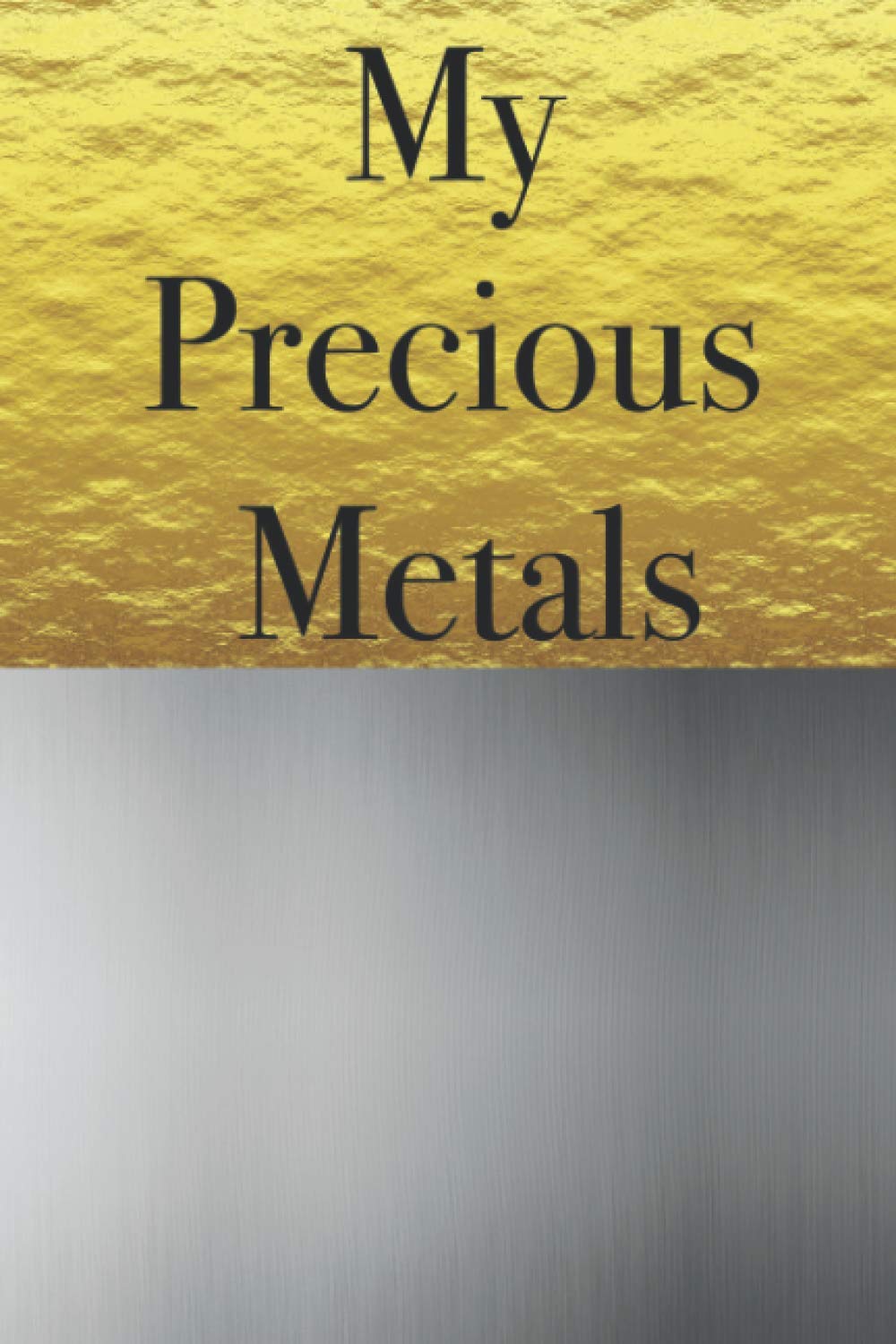 My Precious Metals - notebook for writing down your silver and gold coins and bars, coin and bar collector, for numismatists, 120 pages