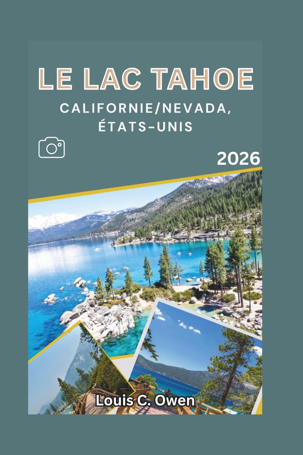LE LAC TAHOE CALIFORNIE/NEVADA, ÉTATS-UNIS 2026: Découvrez les plages, les sentiers de randonnée, les stations de ski, les routes panoramiques et les ... de la Californie et du Nevada (Local Lens)