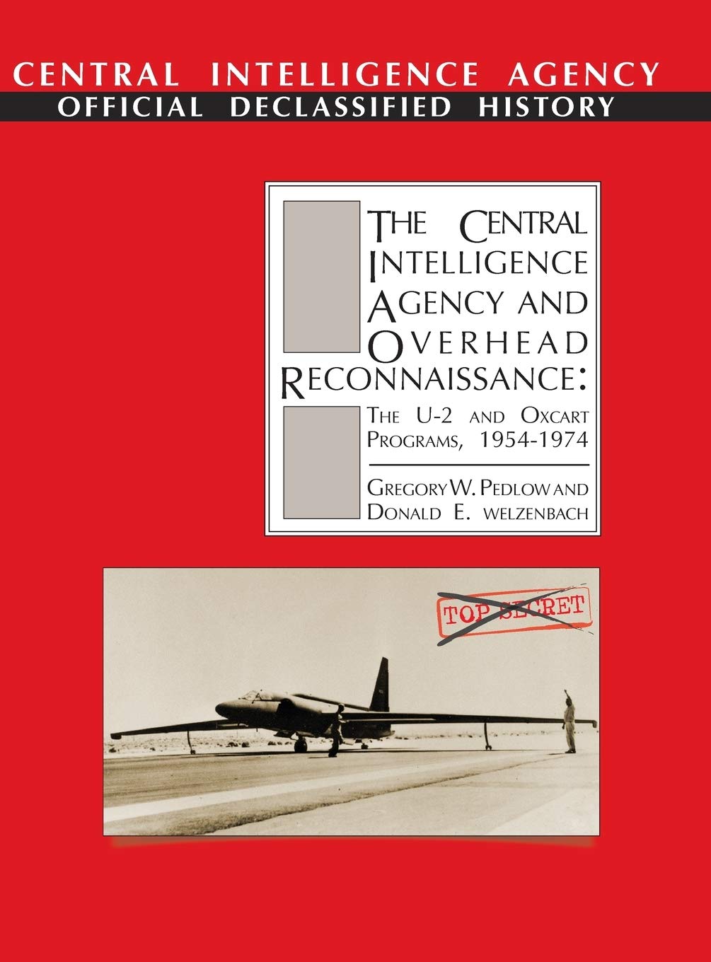 The Central Intelligence Agency and Overhead Reconnaissance: The U-2 and OXCART Programs, 1954-1974 Hardcover – September 22, 2013