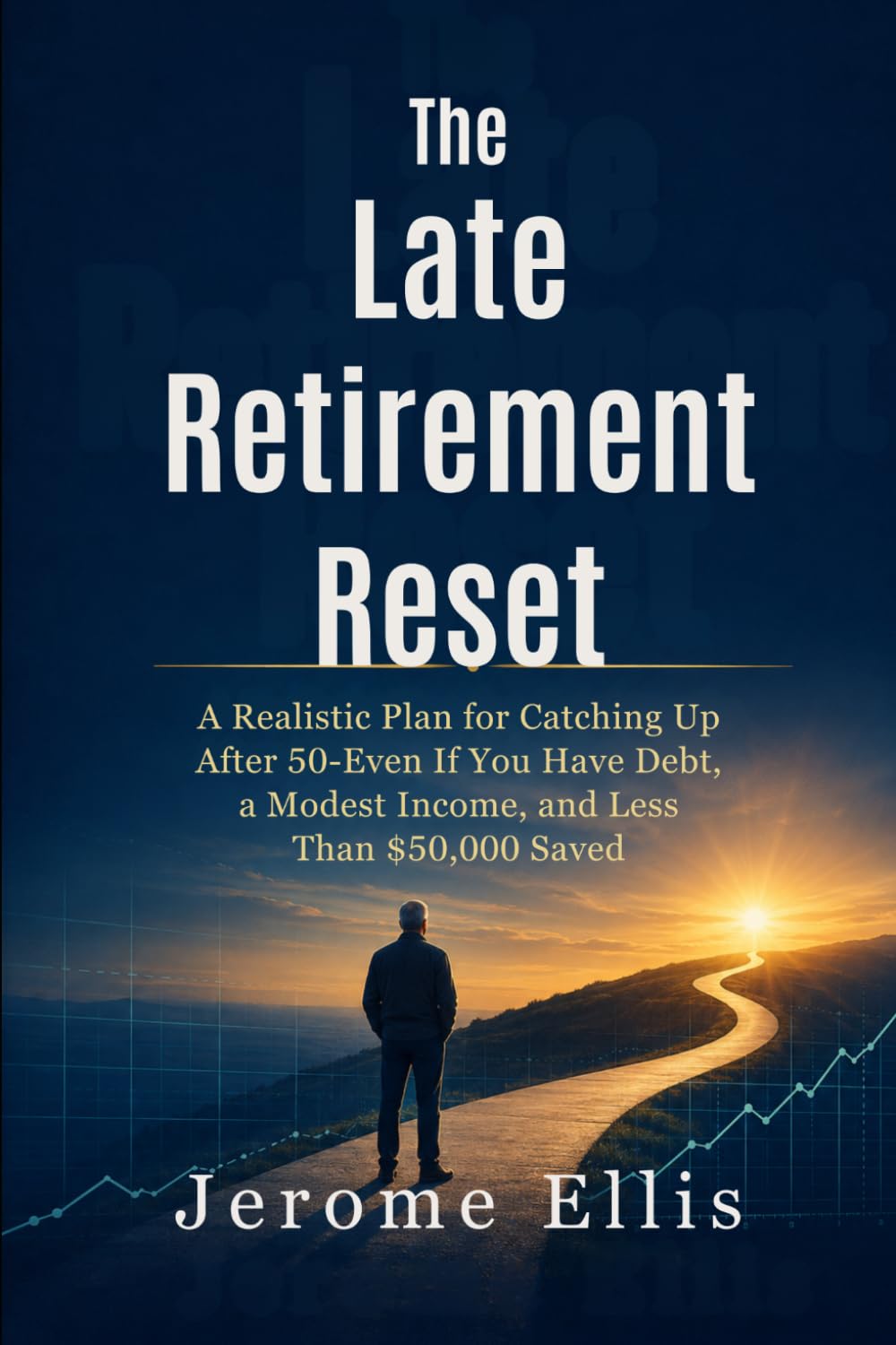 The Late Retirement Reset: A Realistic Plan for Catching Up After 50—Even If You Have Debt, a Modest Income, and Less Than $50,000 Saved (Blue Collar Money Reset)