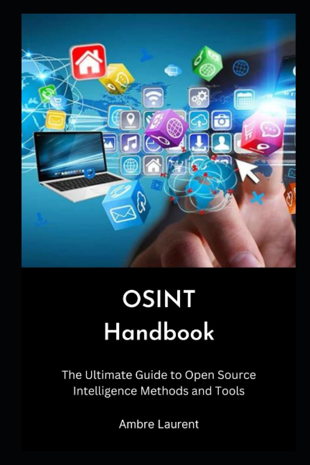 OSINT Handbook: The Ultimate Guide to Open Source Intelligence Methods and Tools