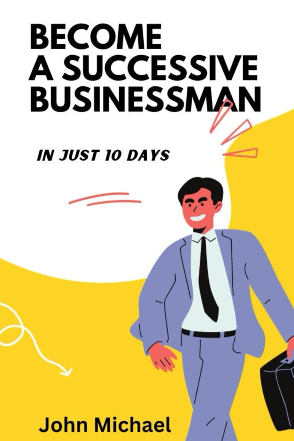 Become A successive Businessman: In Just 10 days