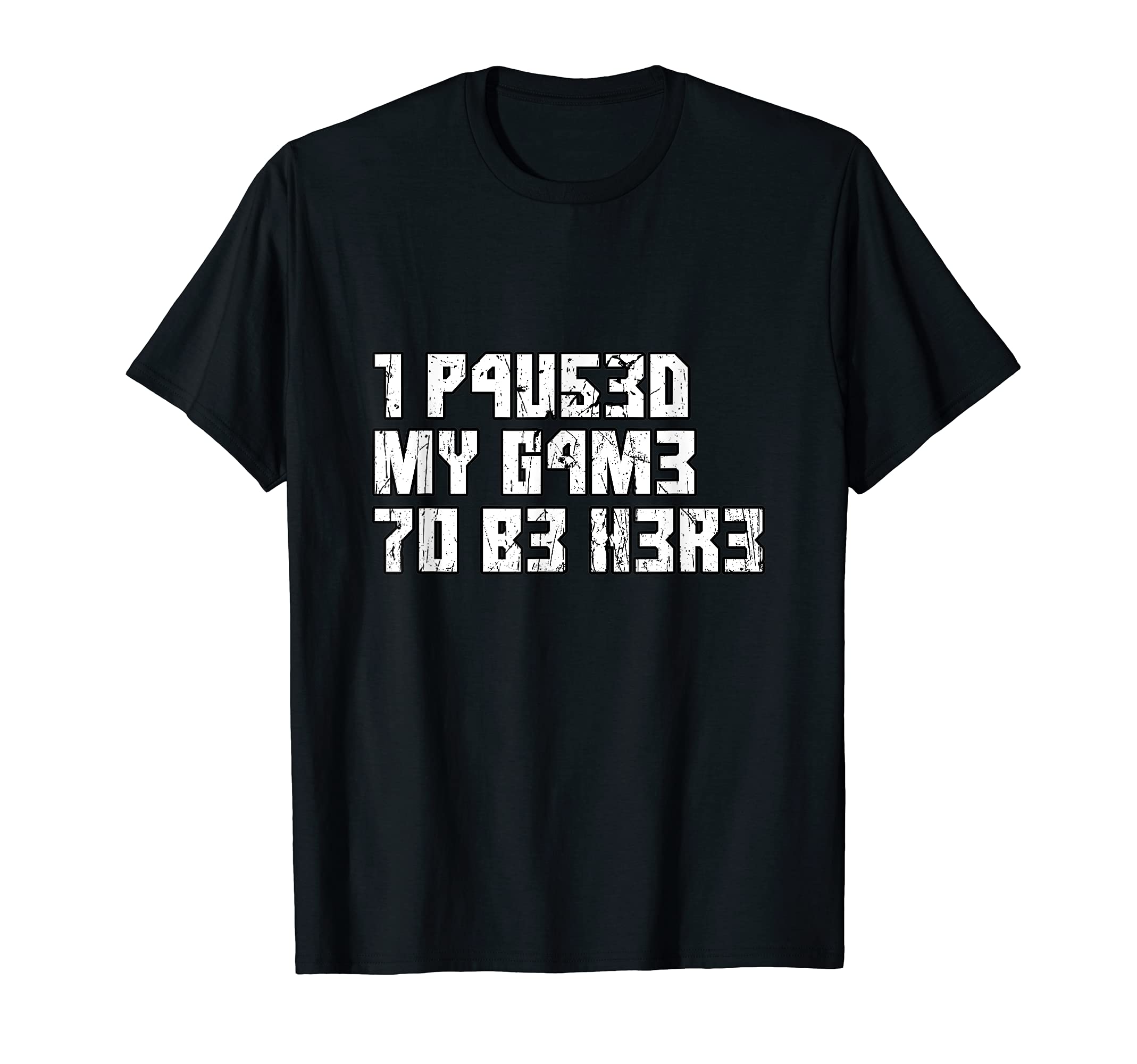I Paused My Game To Be Here Leetcode Leet Gaming Funny Gamer T-Shirt