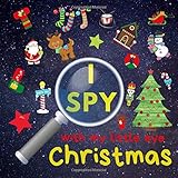 I Spy With My Little Eye - Christmas: Can You Find Santa, Elf, Reindeer and Snowman? A Fun Xmas Activity Book for 2-5 Year Old's Kids (Guessing Game)