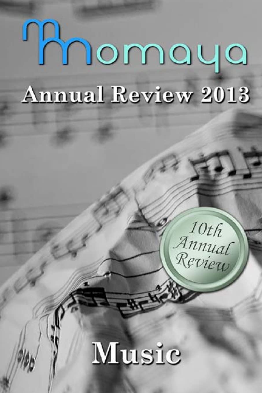 Momaya Annual Review 2013: Short Stories on the Theme of Music
