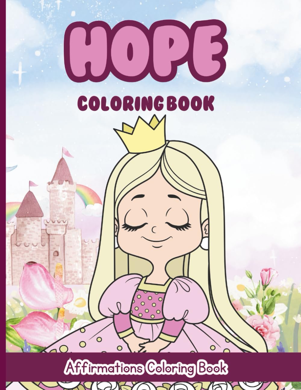 Hope Coloring Book: Affirmations Coloring Book, A Creative Journey of Positive Empowerments