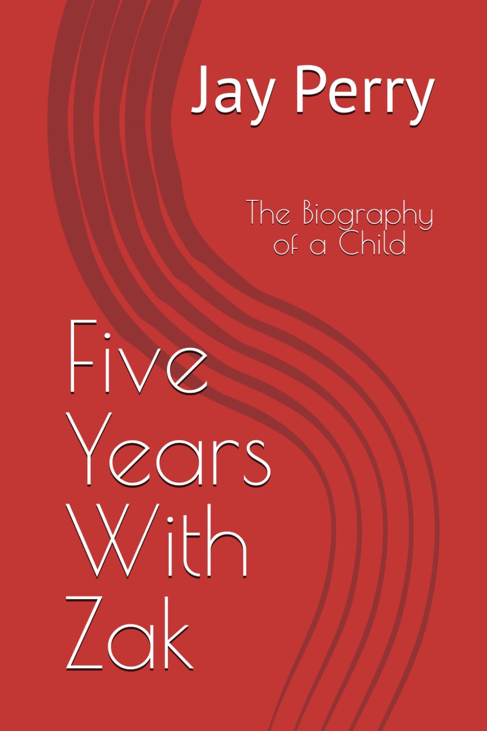 Five Years With Zak: The Biography of a Child