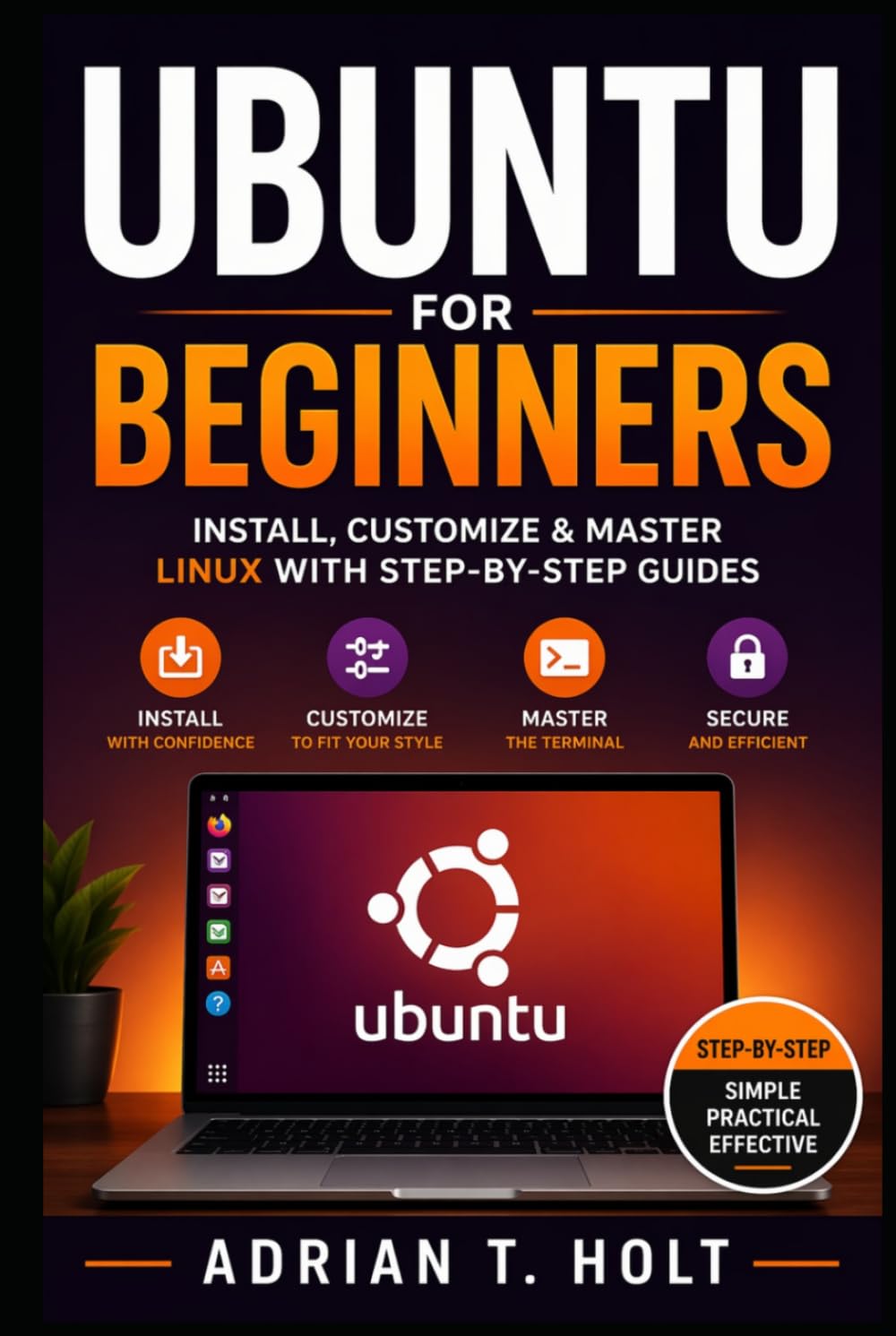 Ubuntu for Beginners: Install, Customize & Master Linux with Step-by-Step Guides