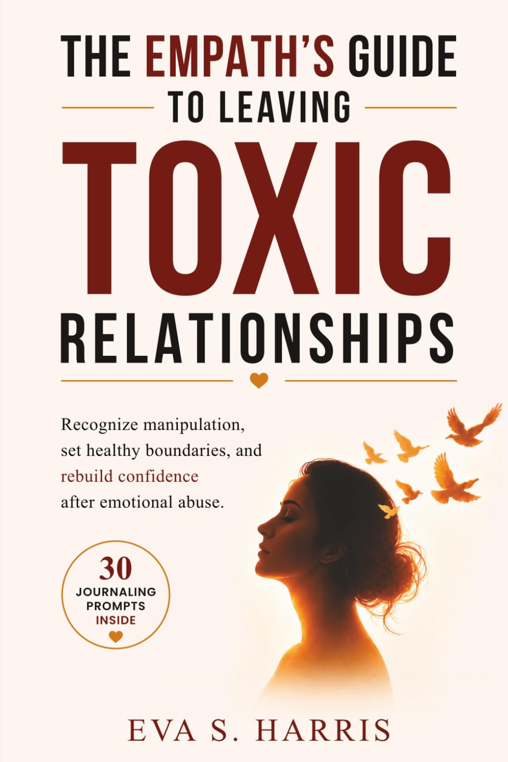 The Empath´s Guide to Leaving Toxic Relationships: Recognize manipulation, set healthy boundaries, and rebuild confidence after emotional abuse