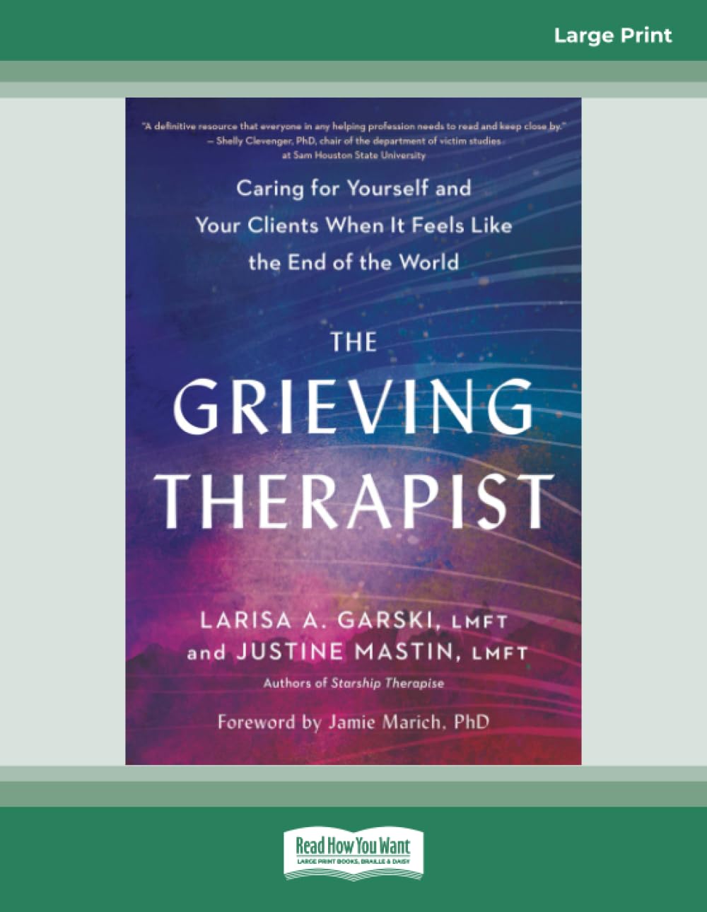 The Grieving Therapist: Caring for Yourself and Your Clients When It Feels Like the End of the World