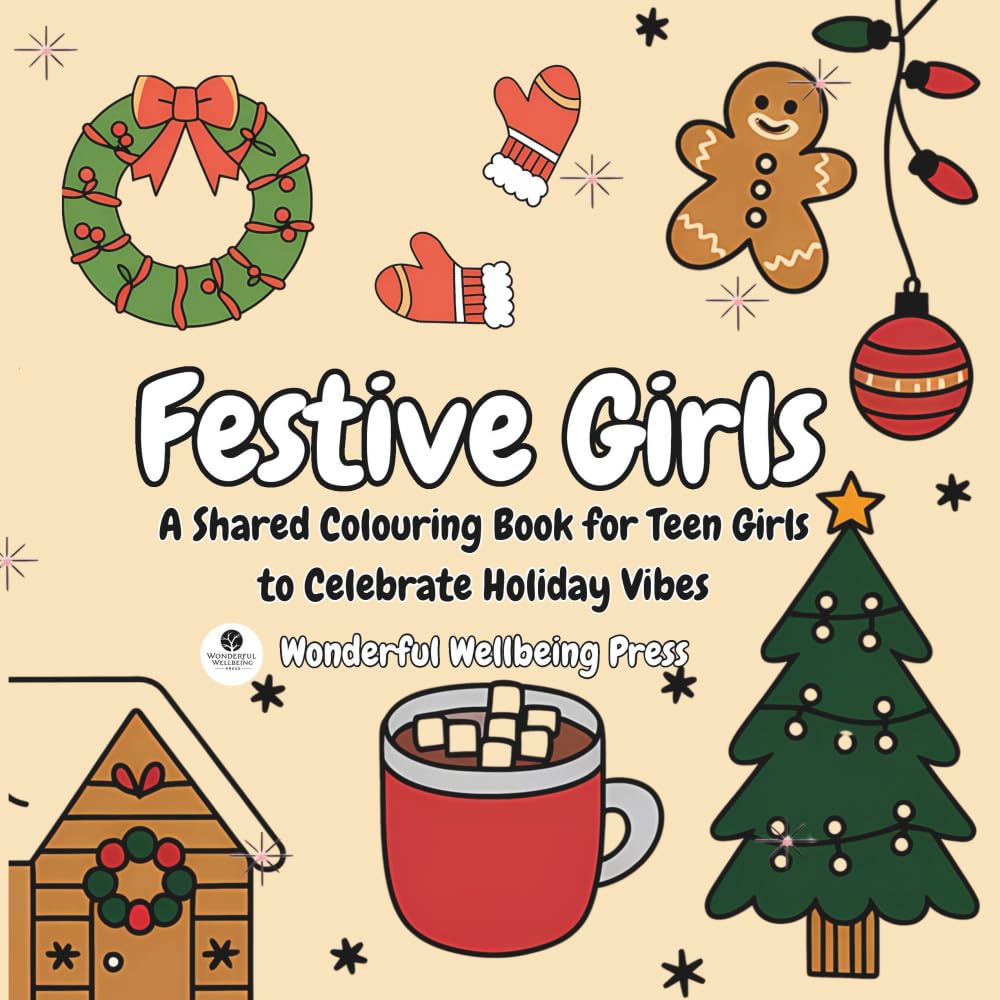Festive Girls: A Shared Colouring Book for Teen Girls to Celebrate Holiday Vibes (Colour for Connection - Shared Colouring Books For Teen Girls)