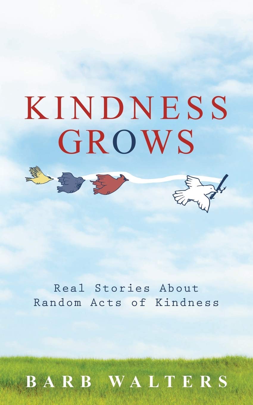 Kindness Grows: Real Stories About Random Acts of Kindness