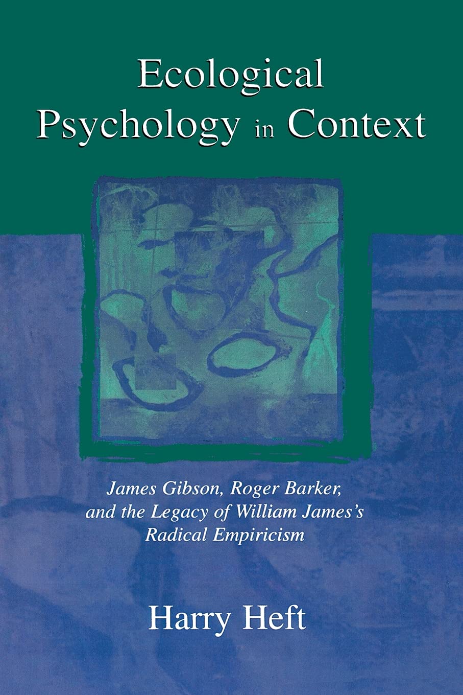 Ecological Psychology in Context: James Gibson, Roger Barker, and the Legacy of William James's Radical Empiricism Paperback – Illustrated, 25 March 2005