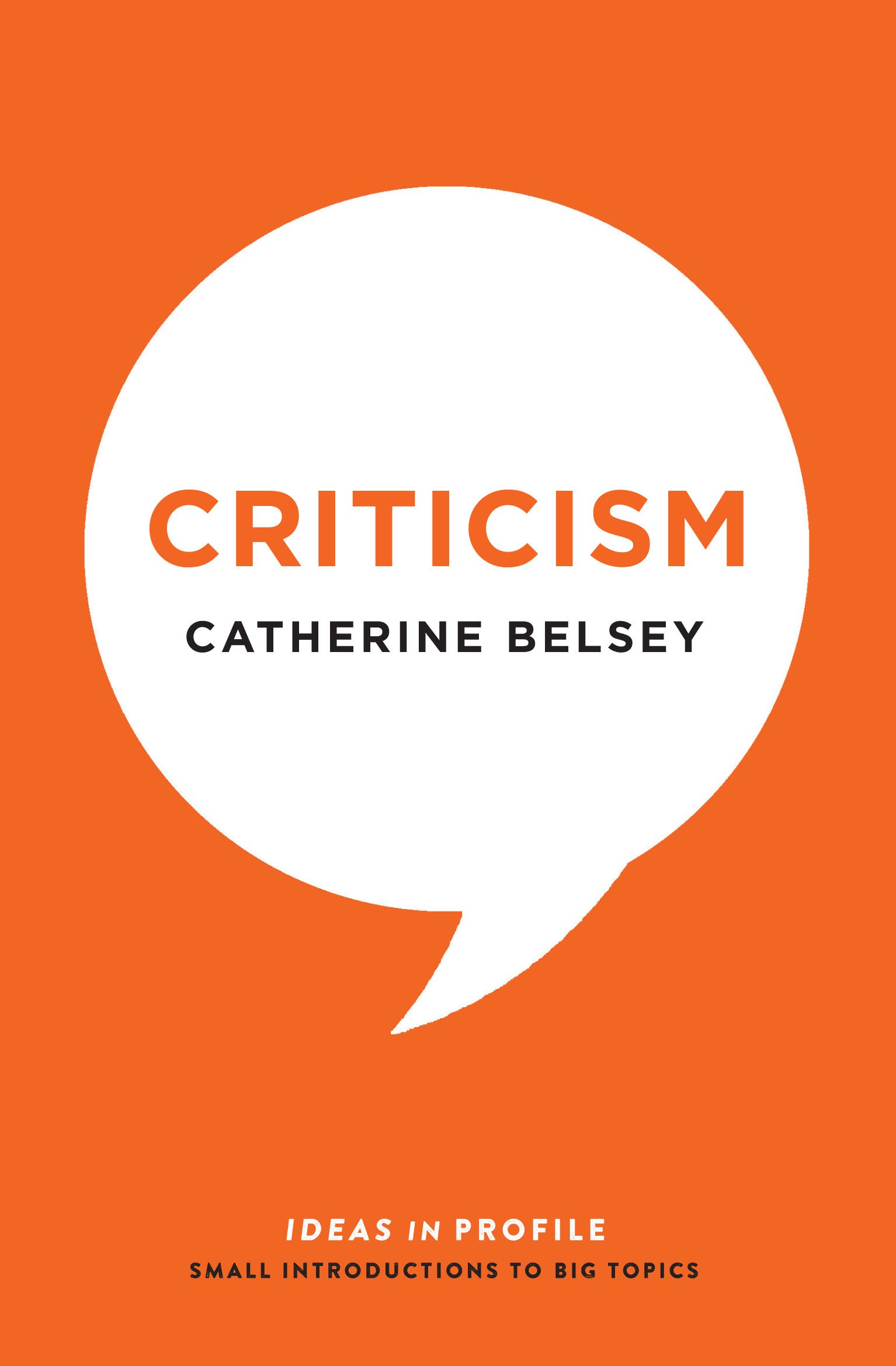 Criticism: Ideas in Profile (Ideas in Profile - small books, big ideas)