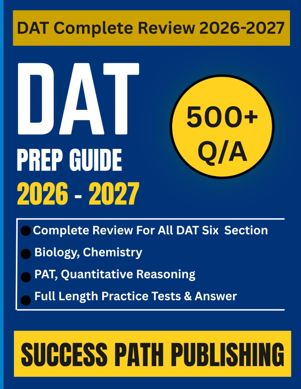 DAT PREP GUIDE 2026 - 2027: Complete Review for All Six DAT Sections Including Biology, Chemistry, PAT, and Quantitative Reasoning with Full-Length ... Explanations (THE EXAM BLUEPRINT COLLECTIONS)