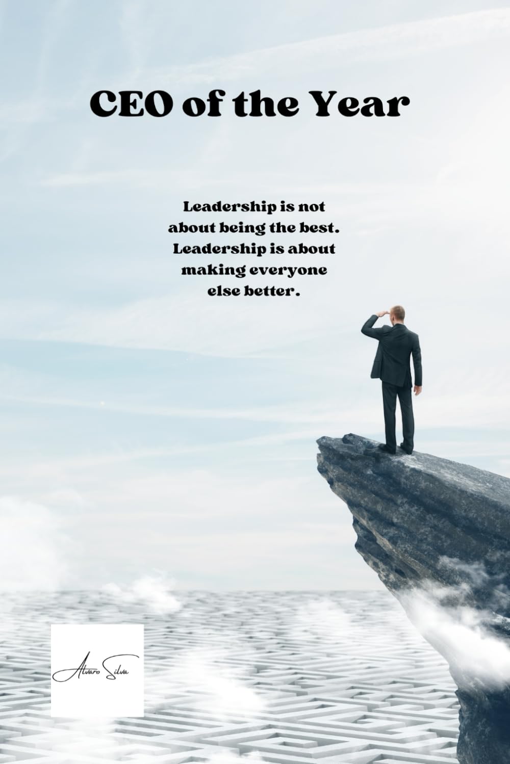 CEO of the Year: Inspiration, leadership and vision: Discover how to become the most outstanding business leader with strategies and advice from the best CEOs in the world.