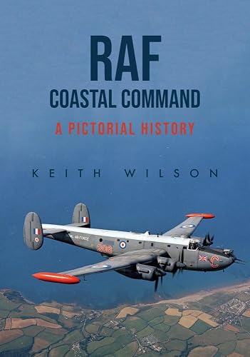 Raf Coastal Command: A Pictorial History
